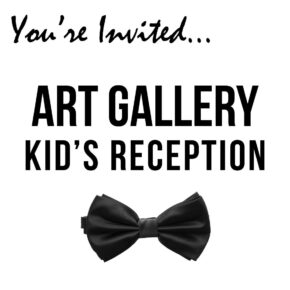 ART GALLERY KID'S RECEPTION